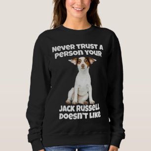 Jack Russell Owner Never Trust A Person Your Jack Sweatshirt