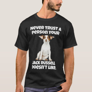 Jack Russell Owner Never Trust A Person Your Jack T-Shirt