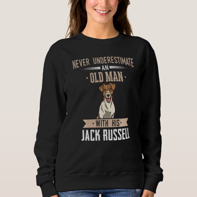 Jack Russell Terrier Dog Old Man   Sweatshirt (Front)
