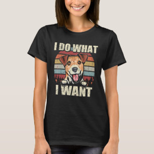 Jack Russell Terrier I Do What I Want Dog Vintage T-Shirt