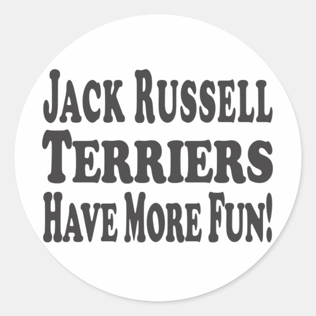 Jack Russell Terriers Have More Fun! Classic Round Sticker (Front)
