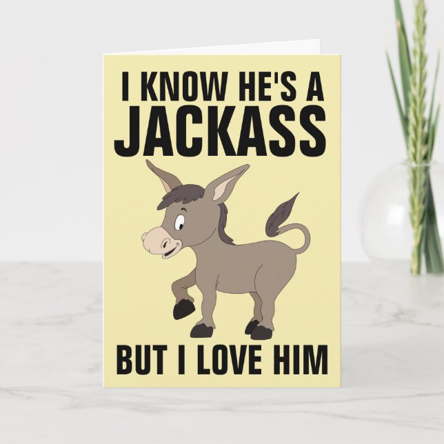 JACKASS BUT I LOVE HIM Funny Greeting Cards (Front)