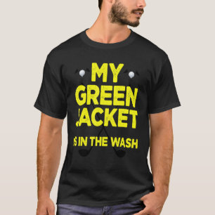 Jacket Green In The Wash Master Golf Golfer Player T-Shirt