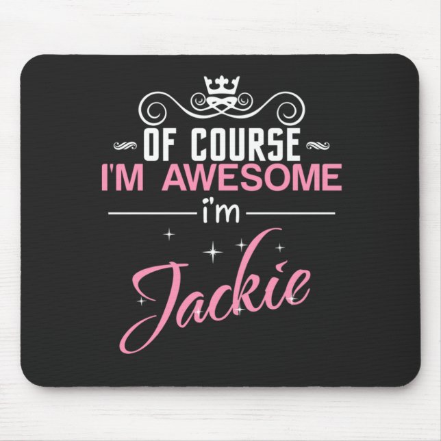 Jackie Of Course I'm Awesome I'm Jackie name Mouse Pad (Front)