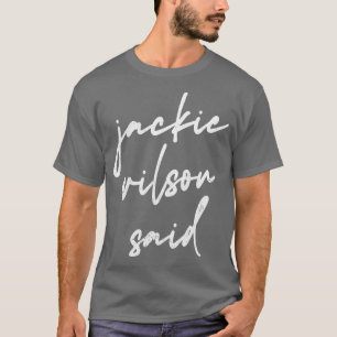 Jackie Wilson Said 1 T-Shirt