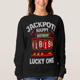 Jackpot Happy 19th Birthday Bday Celebrant Slot Ma Sweatshirt