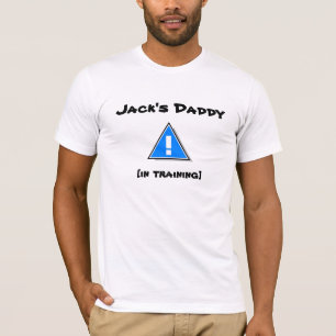 Jack's Daddy [in training] - or your baby's name! T-Shirt