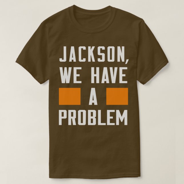 Jackson We Have A Problem T-Shirt (Design Front)