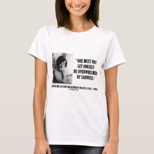 Jacqueline Kennedy Not Be Overwhelmed By Sadness T-Shirt