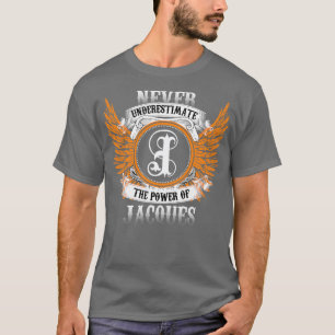 Jacques Name Shirt Never Underestimate The Power O
