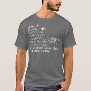 Jade Name Jade Definition Jade Female Name Jade Me T-Shirt
