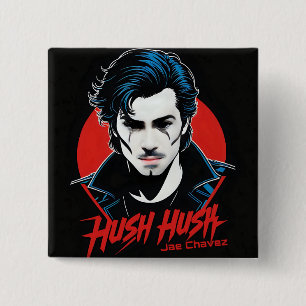 Jae Chavez- HUSH HUSH PIN