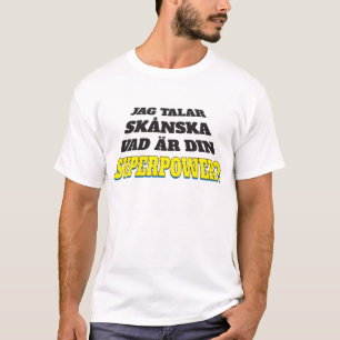 Jag talar skånska - vad är din superpower? T-Shirt