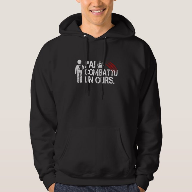 J'ai Combatu Un Bear Broken Arm Elbow Bear Good Re Hoodie (Front)