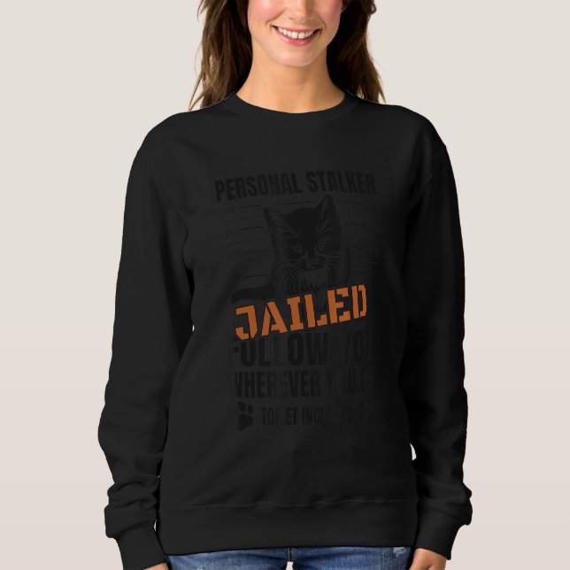 Jailed Personal Stalker Cat Black Kitten Sweatshirt (Front)