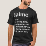 JAIME Definition Personalised Name Funny Birthday  T-Shirt<br><div class="desc">JAIME Definition Personalised Name Funny Birthday Gift Idea Pullover .vintage, retro, poster, wallcontest, funny, illustration, space, old school, birthday, cool, gift, music, satire, classic, drawing, food, humour, old, pinup, present, awesome, bike, california, gift idea, gifts, man, pin up, sexy, american, antique, astronaut, beach, best seller, bicycle, boss, cartoon, cassette, cat...</div>
