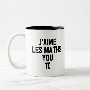 J'AIME LES MATHS, YOU-PI ! (prof, école) Two-Tone Coffee Mug