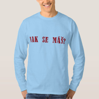 Jak se máš? Czech Greeting - Jak se mas? T-Shirt