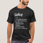 JAKE Definition Personalized Name Funny Birthday G T-Shirt<br><div class="desc">Cool and cute "Jake" definition artwork is a perfect gift or present for any man you want to surprise. Perfect for yourself or as a gift to your favorite boy. Buy the design now!</div>
