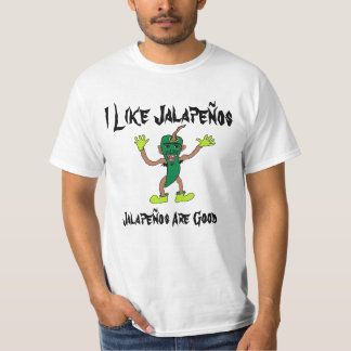 Jalapenos Are Good! T-Shirt