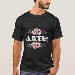 Jaliscience Jalisco Mã©Xico T-Shirt
