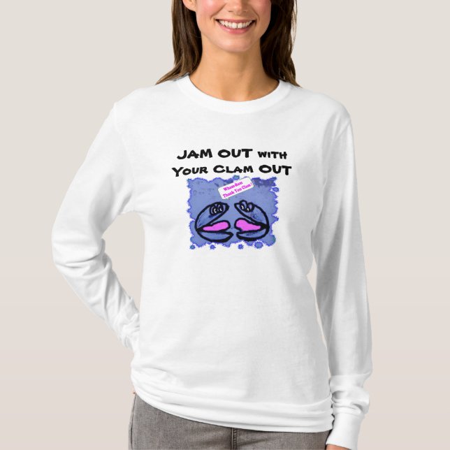 JAM OUT with Your Clam OUT T-Shirt (Front)