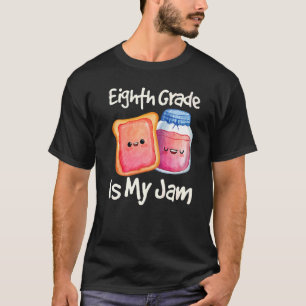 Jam & Toast Eighth Grade Is My Jam 8th Grade T-Shirt