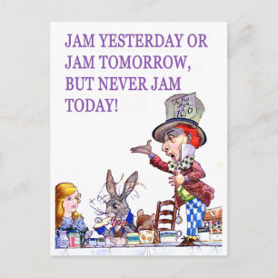 Jam Yesterday or Jam Tomorrow but Never Jam Today! Postcard