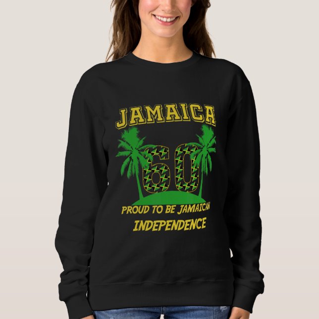 Jamaica 60th Independence day 2022 Proud To Be Jam Sweatshirt (Front)