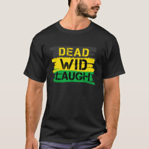 Jamaica Dead Wid Laugh  Jamaican T-Shirt