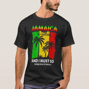 Jamaica Is Calling And I Must Go Jamaica Vacation  T-Shirt