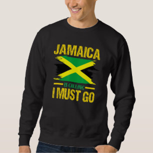Jamaica Is Calling And I Must Go - Vacation Roots Sweatshirt