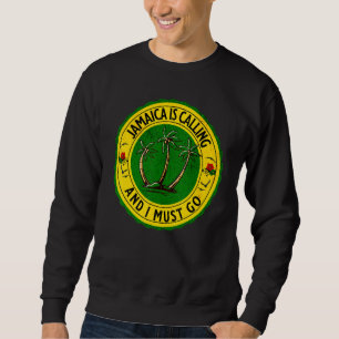 Jamaica Is Calling I Must Go Jamaican Jamaica 1 Sweatshirt