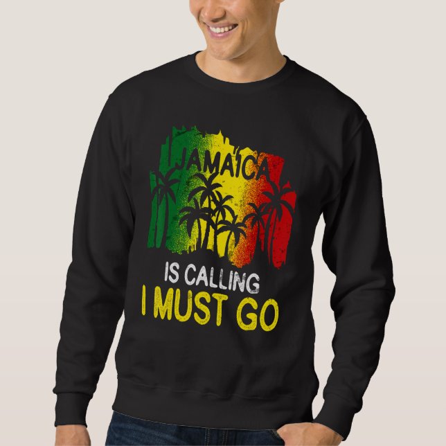 Jamaica Is Calling I Must Go Reunion Friend Family Sweatshirt (Front)