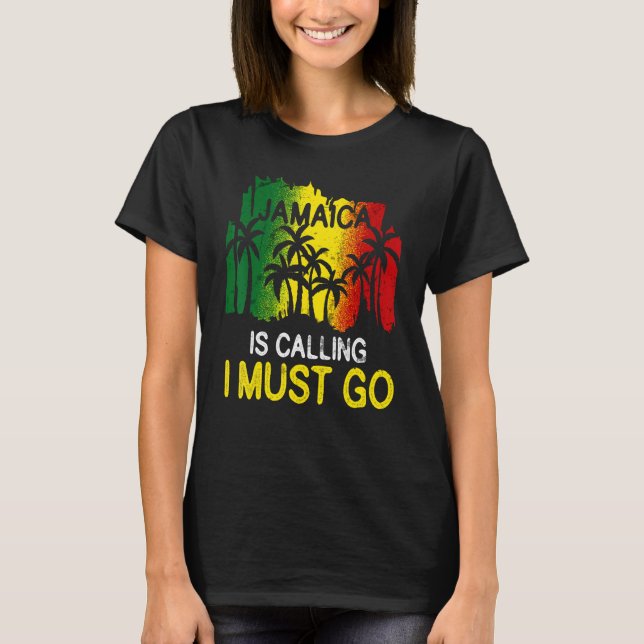 Jamaica Is Calling I Must Go Reunion Friend Family T-Shirt (Front)