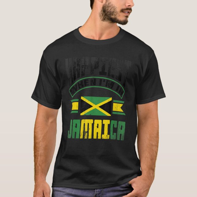 Jamaica Jamaican Jamaica Flag Happiest When Im in  T-Shirt (Front)