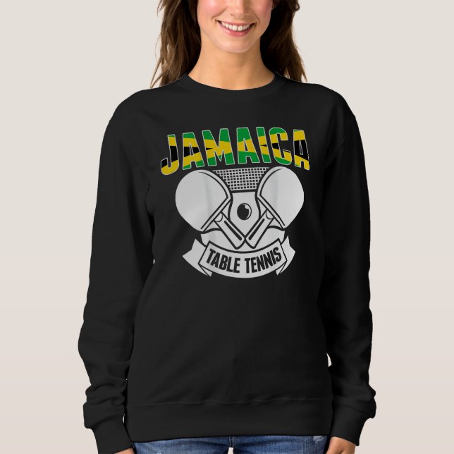 Jamaica Table Tennis  Support Jamaican Ping Pong T Sweatshirt (Front)