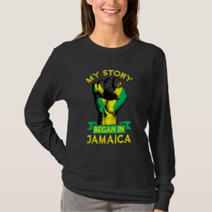 Jamaican My Story Began In Jamaica Fist Pride T-Shirt
