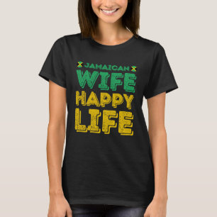 Jamaican Wife Happy Life Jamaican Wife T-Shirt
