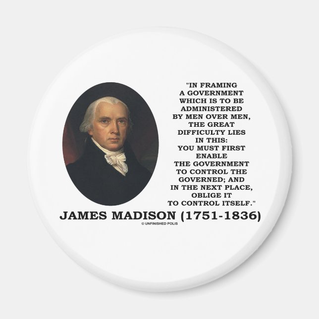 James Madison Framing A Government Control Itself Magnet (Front)