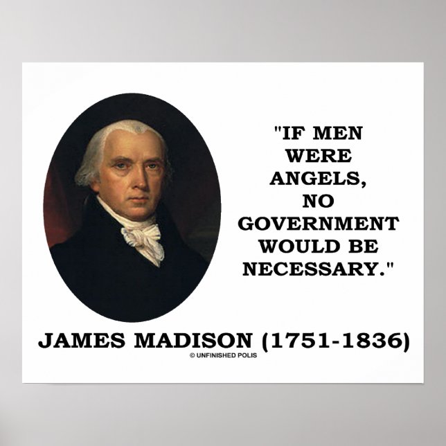 James Madison If Men Were Angels No Gov't Would Be Poster (Front)