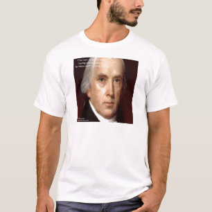 James Madison "Mistrust Power" Wisdom Quote T-Shirt