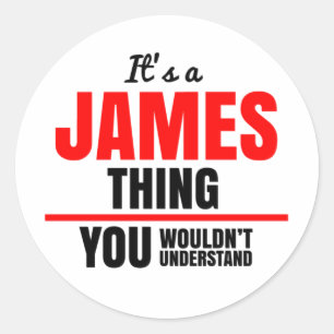 James thing you wouldn't understand classic round sticker