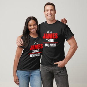 James thing you wouldn't understand T-Shirt