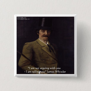 James Whistler "I'm Telling You" Quote 15 Cm Square Badge