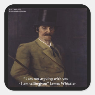 James Whistler "I'm Telling You" Quote Square Sticker