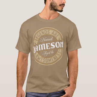 Jameson Legends are Named Jameson boy gift girl T-Shirt