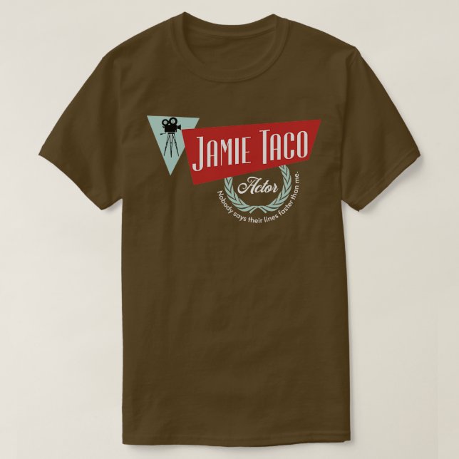 Jamie Taco Actor Nobody says their lines faster th T-Shirt (Design Front)