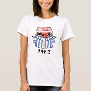 Jammies Funny Pyjama Jam Pun  T-Shirt