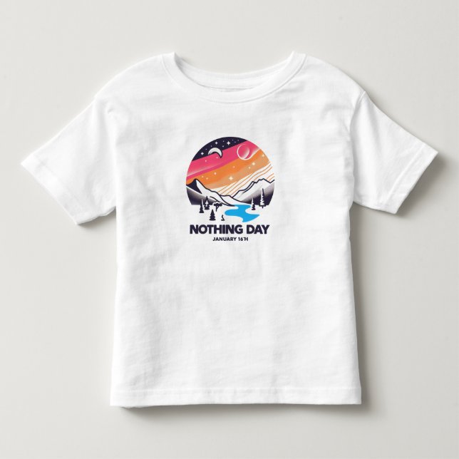 Jan 16th - Nothing Day Toddler T-Shirt (Front)